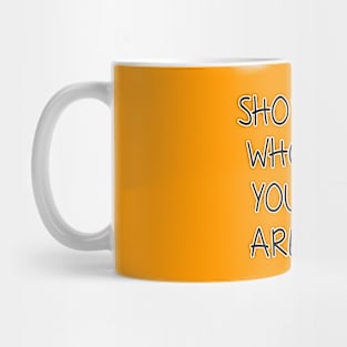 Show who you are Mug